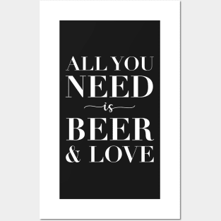 All You Need Is Beer And Love Posters and Art